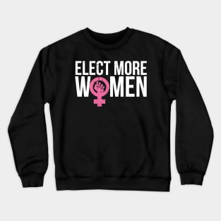 Feminist Resist Crush Patriarchy Elect More Women Crewneck Sweatshirt